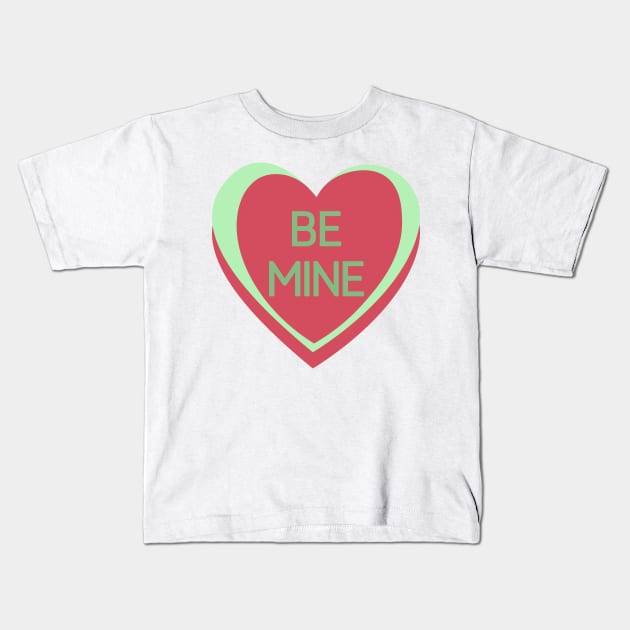 Be Mine. Candy Hearts Valentine's Day Quote. Kids T-Shirt by That Cheeky Tee